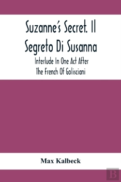 Bertrand.pt - Suzanne'S Secret. Il Segreto Di Susanna; Interlude In One Act After The French Of Golisciani
