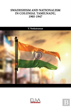 Bertrand.pt - Swadeshism And Nationalism In Colonial Tamilnadu, 1905-1947