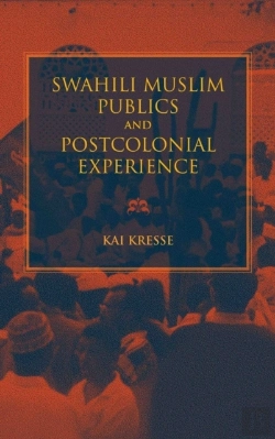Bertrand.pt - Swahili Muslim Publics And Postcolonial Experience
