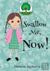 Swallow Me, Now!