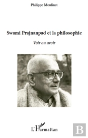 Swami Prajnanpad Et La Philosophie ; Voir Ou Avoir