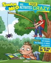 Swan & Neo : Nos Activités Trop Crazy