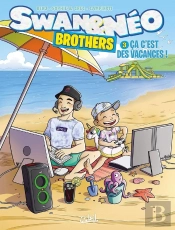 Swan Et Néo Brothers Tome 3 : Ça C'Est Des Vacances !
