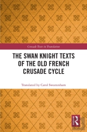 Swan Knight Texts Of The Old French Crusade Cycle