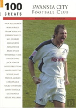 Bertrand.pt - Swansea City Football Club: 100 Greats