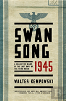 Swansong 1945 - A Collective Diary Of The Last Days Of The Third Reich