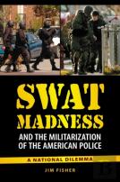 Swat Madness And The Militarization Of The American Police