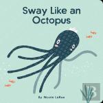 Sway Like An Octopus