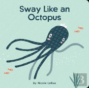 Sway Like An Octopus