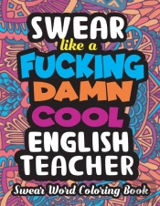 Swear Like A Fucking Damn Cool English Teacher