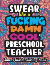 Swear Like A Fucking Damn Cool Preschool Teacher