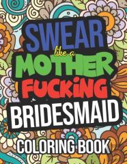 Swear Like A Mother Fucking Bridesmaid Coloring Book