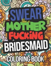 Swear Like A Mother Fucking Bridesmaid Coloring Book