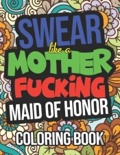Swear Like A Mother Fucking Maid Of Honor