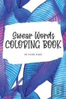 Swear Words Coloring Book For Young Adults And Teens (6x9 Hardcover Coloring Book / Activity Book)
