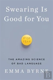 Swearing Is Good For You - The Amazing Science Of Bad Language