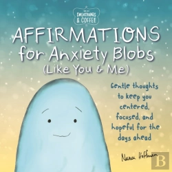 Bertrand.pt - Sweatpants & Coffee: Affirmations For Anxiety Blobs (Like You And Me)