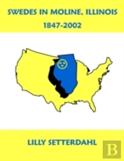 Swedes In Moline, Illinois 1847-2002