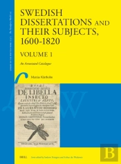 Swedish Dissertations And Their Subjects, 1600-1820 (Volume One)
