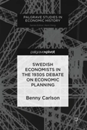 Swedish Economists In The 1930s Debate On Economic Planning