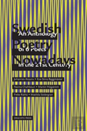 Swedish Poetry Nowadays; An Anthology Of 6 Poets In The 21st Century