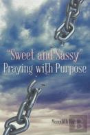 ''Sweet And Sassy'' Praying With Purpose
