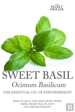 Bertrand.pt - Sweet Basil - Ocimum Basilicum- The Essential Oil Of Empowerment