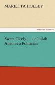 Sweet Cicely - Or Josiah Allen As A Politician