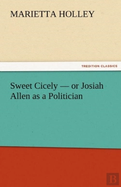 Bertrand.pt - Sweet Cicely - Or Josiah Allen As A Politician
