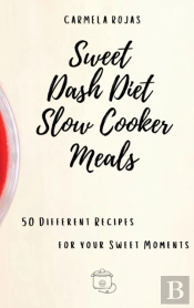 Sweet Dash Diet Slow Cooker Meals: 50 Di