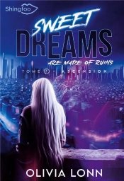 Sweet Dreams Are Made Of Ruins Tome 1 : Ascension