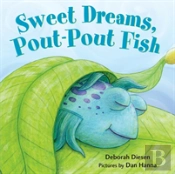 Sweet Dreams, Pout-Pout Fish