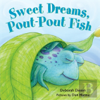 Sweet Dreams, Pout-Pout Fish