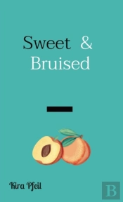 Sweet  &  Bruised