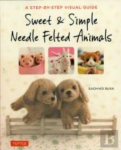 Sweet & Simple Needle Felted Animals