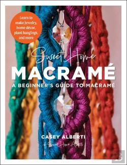 Bertrand.pt - Sweet Home Macrame: A Beginner'S Guide To Macrame