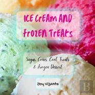 Sweet Ice Cream And Frozen Treats - Sugar Cones - Cool Treats - Frozen Dessert