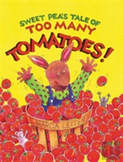 Sweet Pea'S Tale Of Too Many Tomatoes!