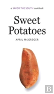 Sweet Potatoes: A Savor The South Cookbook