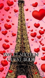 Sweet Sixteen Glitter    Paris  Eiffel Tower Red Hearts Themed  Blank Guest Book