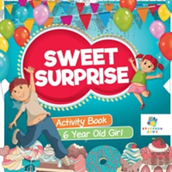 Bertrand.pt - Sweet Surprise | Activity Book 6 Year Old Girl