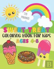 Sweet Treat Coloring Book For Kids Ages 4-8