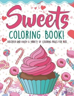 Bertrand.pt - Sweets Coloring Book! Discover And Enjoy A Variety Of Coloring Pages For Kids