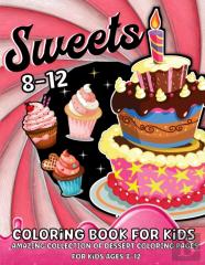 Sweets Coloring Book For Kids Ages 8-12