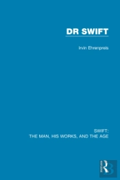 Swift: The Man, His Works, And The Age