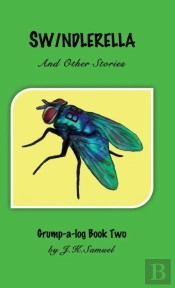 Swindlerella And Other Stories (Grump-A-Log Book 2)