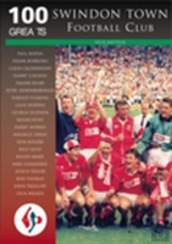 Bertrand.pt - Swindon Town Football Club: 100 Greats