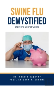 Swine Flu Demystified: Doctor'S Secret Guide