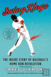 Swing Kings: The Inside Story Of Baseball'S Home Run Revolution