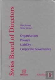 Swiss Board Of Directors ; Organisation, Powers, Liability ; Corporate Governance
